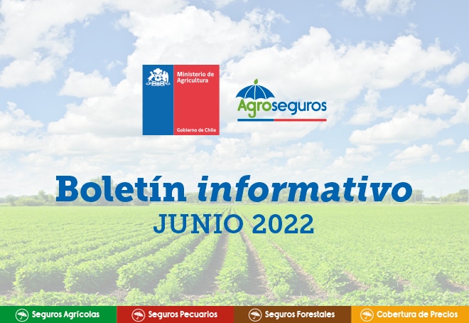 ¡LEA NUESTRO BOLETÍN INFORMATIVO JUNIO 2022! Infórmate sobre las últimas novedades de los seguros silvoagropecuarios con subsidio estatal.