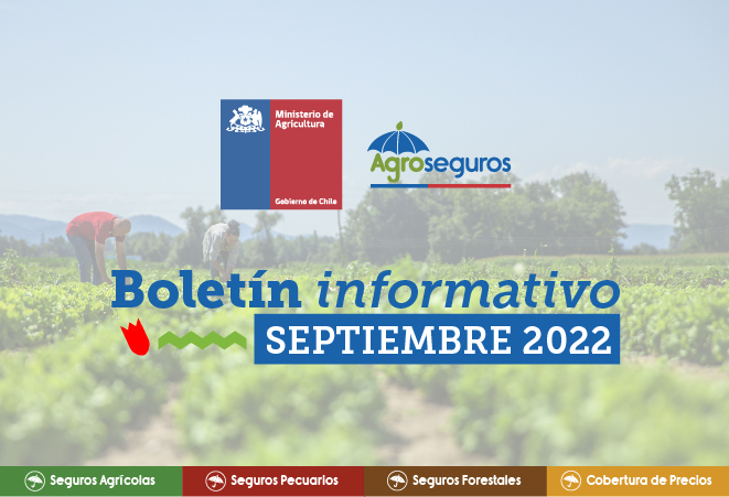 ¡LEA NUESTRO BOLETÍN INFORMATIVO SEPTIEMBRE 2022! Infórmate sobre las últimas novedades de los seguros silvoagropecuarios con subsidio estatal.